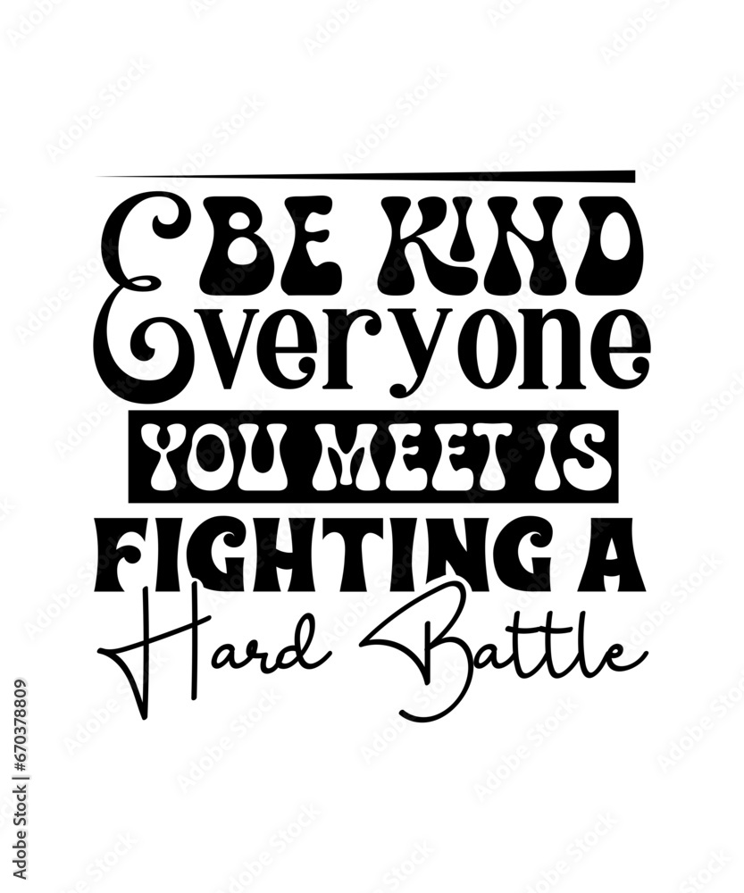 be kind everyone you meet is fighting a hard battle svg