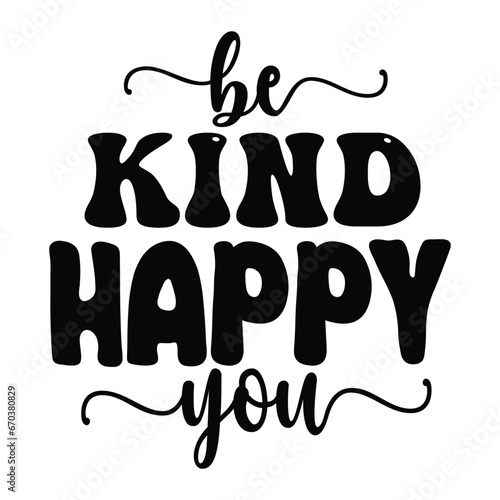 be kind happy you
