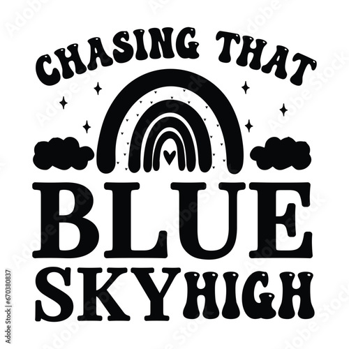 chasing that blue sky high