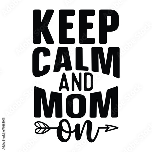 keep calm and mom on