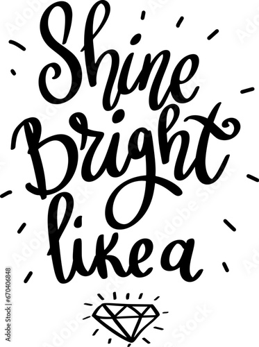 Shine bright, hand lettering phrase, poster design, calligraphy vector illustration