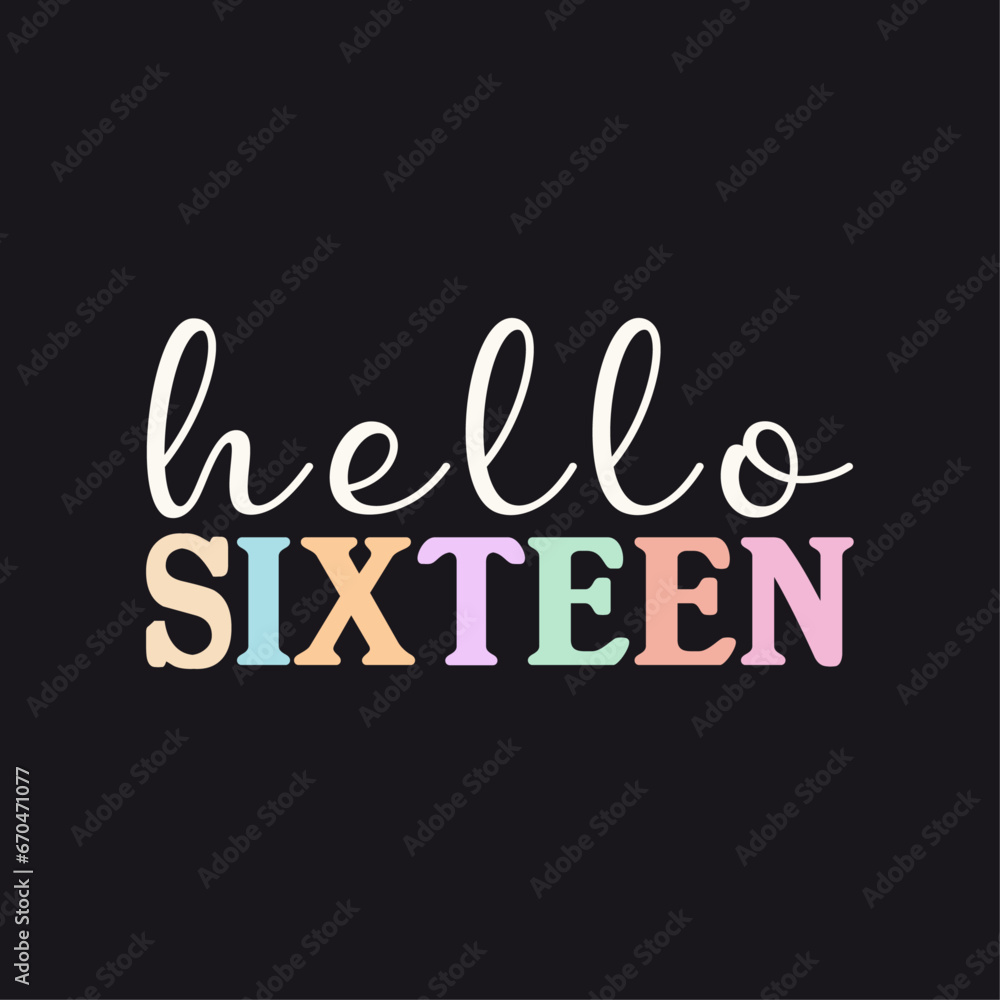 Hello Sixteen. Cute Colorful Typography T-Shirt Design For Birthday Girls