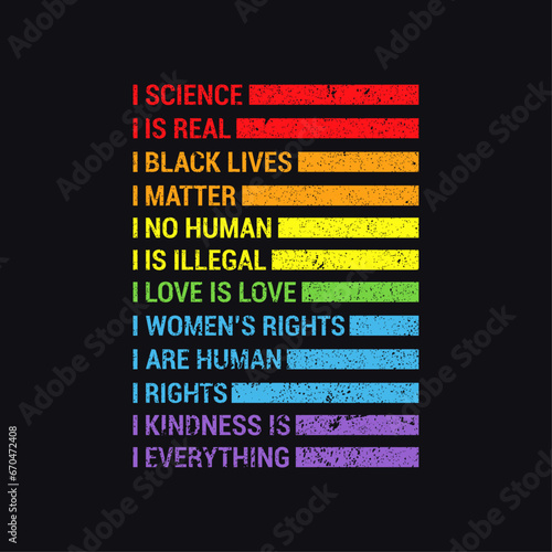 Science Is Real Black Lives Matter No Human Is Illegal Love Is Love Women's Right Are Human Rights Kindness Is Everything. Social Justice Typography T-shirt Design