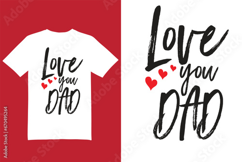 love you dad t shirt design, t shirt design, father t shirt design, best friend t shirt design.