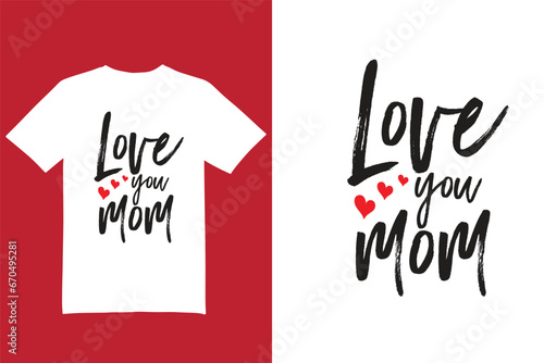 Love you mom t shirt design, mom t shirt, mother t shirt