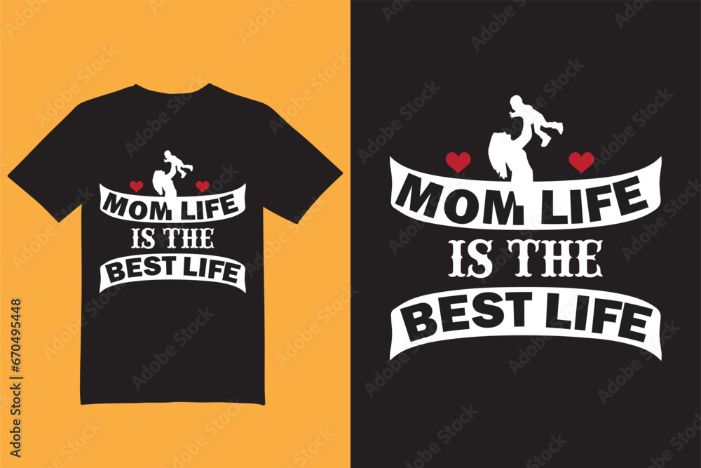 Mom life is the best life t shirt design, mom t shirt, mother t shirt