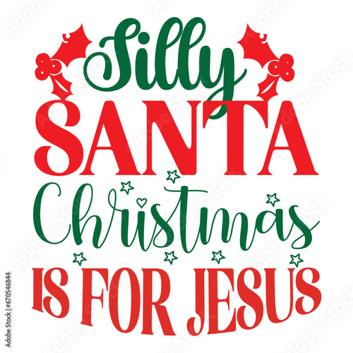 Silly Santa Christmas is for Jesus