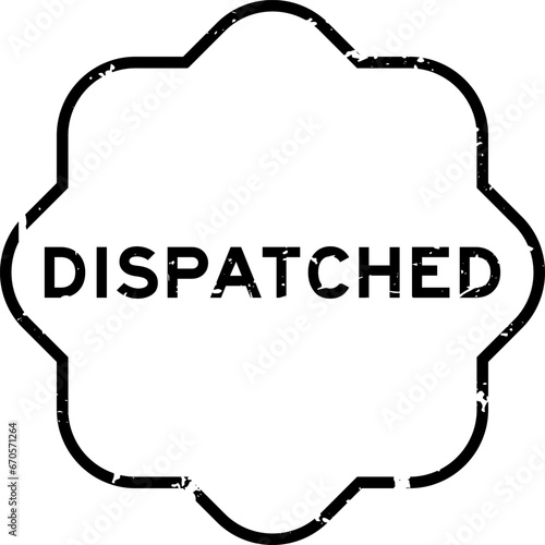 Grunge black dispatched word rubber seal stamp on white background