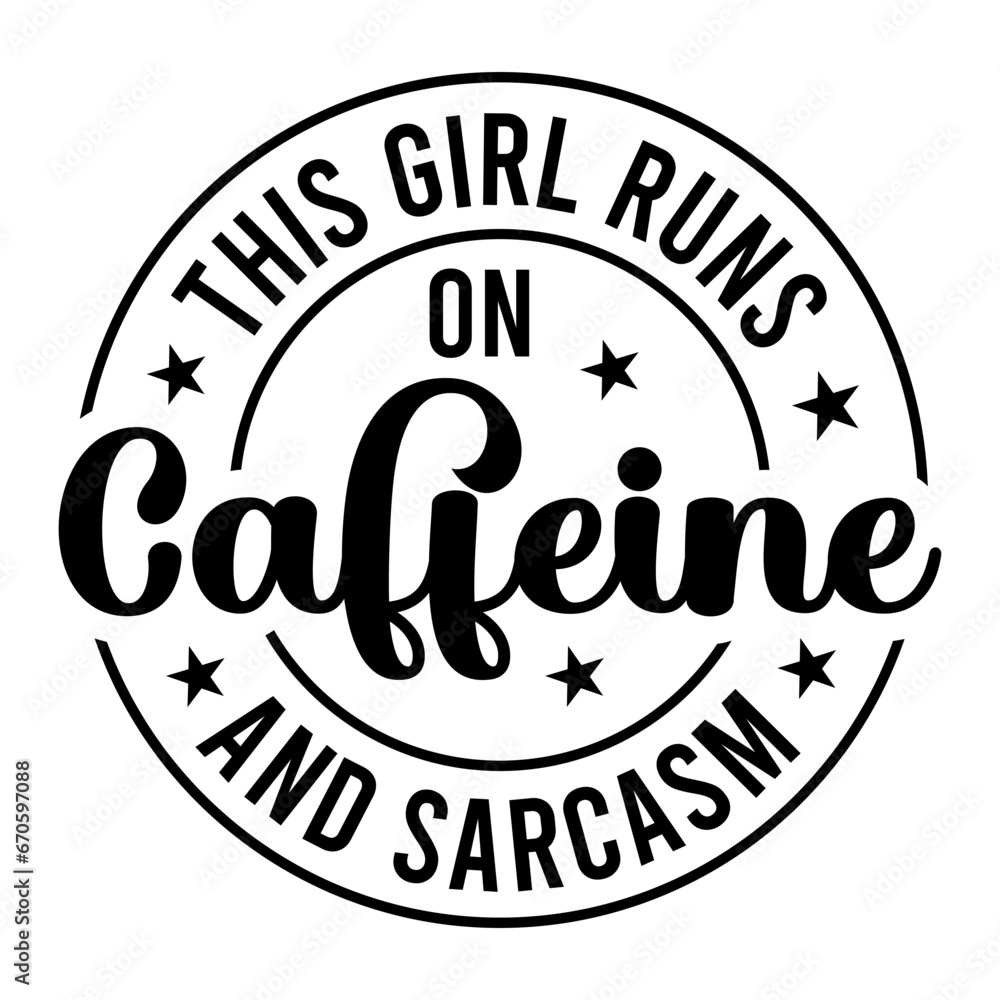 This Girl Runs On Caffeine And Sarcasm SVG