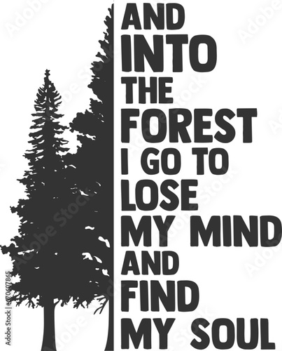 And Into The Forest I Go To Lose My Mind And Find My Soul - Hiking Illustration