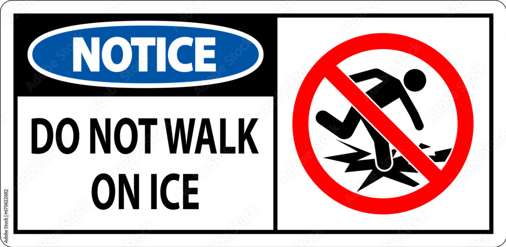 Notice Sign Do Not Walk On Ice Notice Sign Do Not Walk On Ice