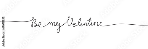 Be my Valentine one line continuous text banner. Inscription Be my Valentine. Hand drawn vector art. 