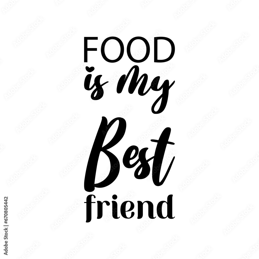 food is my best friend black letter quote