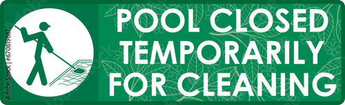 vector illustration signage text: pool closed temporarily for cleaning with a man icon cleaning the water pool he handling a cleaning tools. ready to print for hotel,villa,resort,university,water park