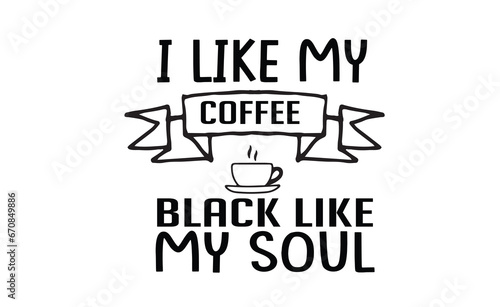 i like my coffee black like my soul svg