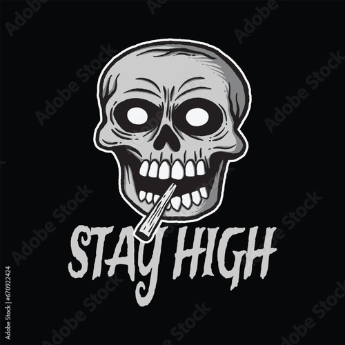 skull art with phrase stay high for tshirt design, poster , etc