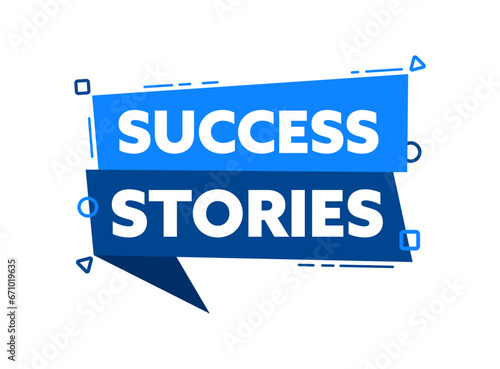 Speech bubble with the word Success stories blue label. Vector stock illustration