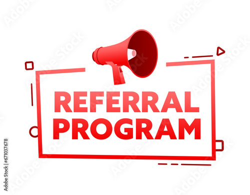 Megaphone with Referral program speech bubble banner. Promotion and advertising label. Vector stock illustration