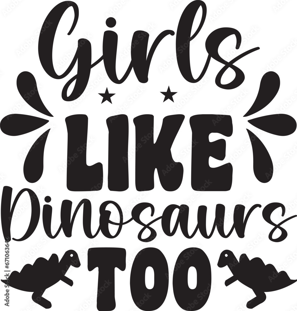 Girls like dinosaurs too svg Girls like dinosaurs too svg
