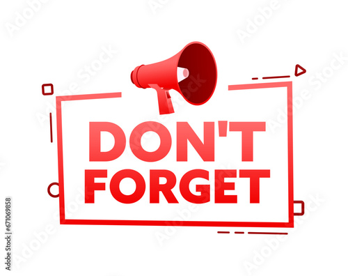 Megaphone with Do not forget speech bubble banner. Promotion and advertising label. Vector stock illustration
