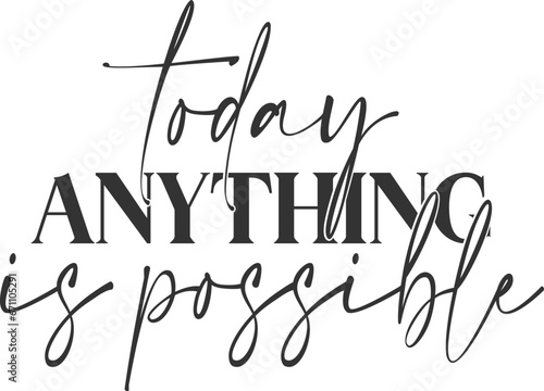 Today Anything Is Possible - Inspirational Illustration photo