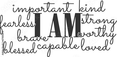 I Am Important Kind Fearless Strong Brave Worthy Blessed Capable Loved - Inspirational Illustration