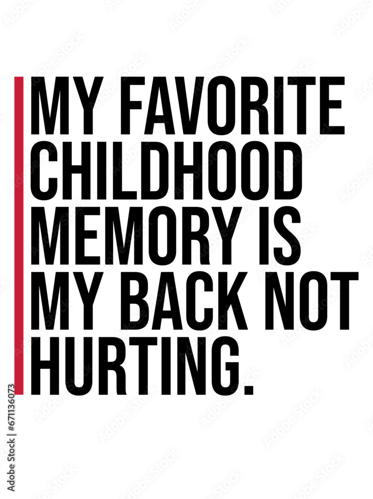 My Favorite Childhood Memory Is My Back Not Hurting