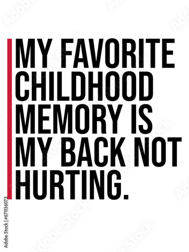 My Favorite Childhood Memory Is My Back Not Hurting