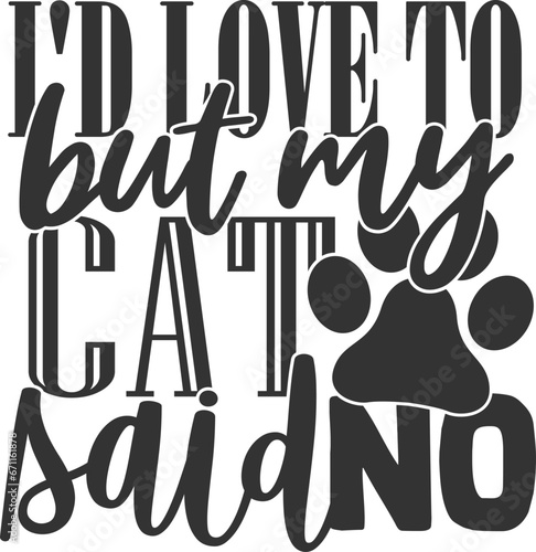 I'd Love To But My Cat Said No - Introvert Illustration