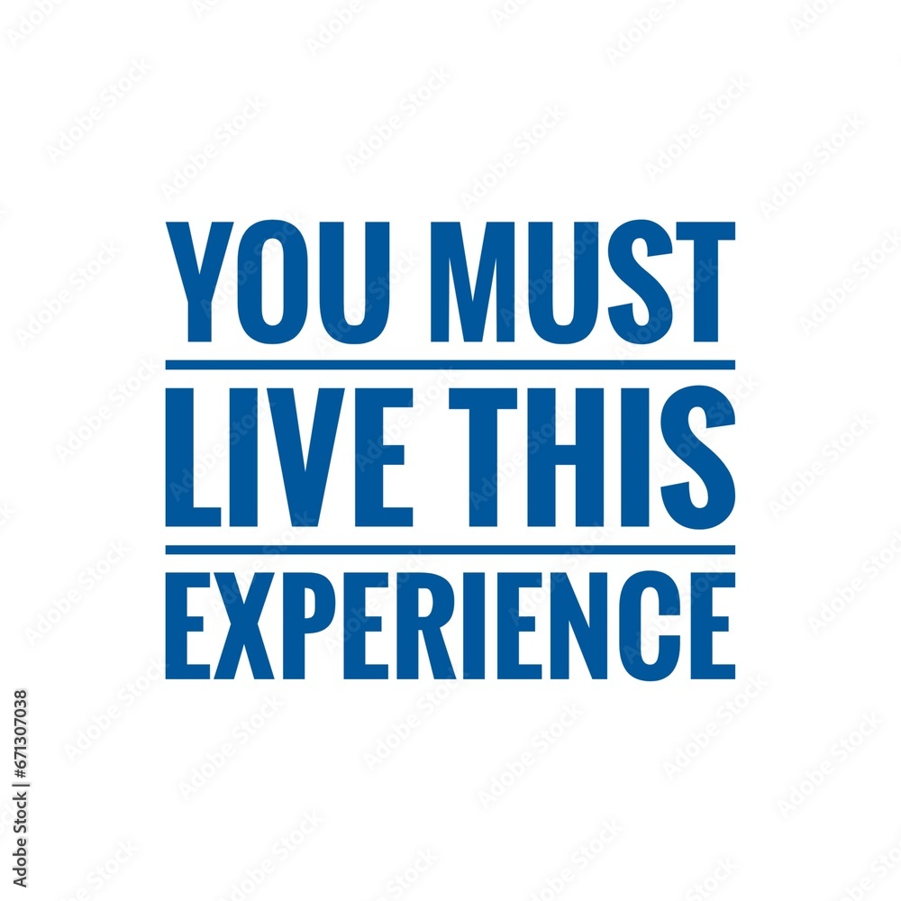 ''You must live this experience'' Motivational Lettering ''You must live this experience'' Motivational Lettering