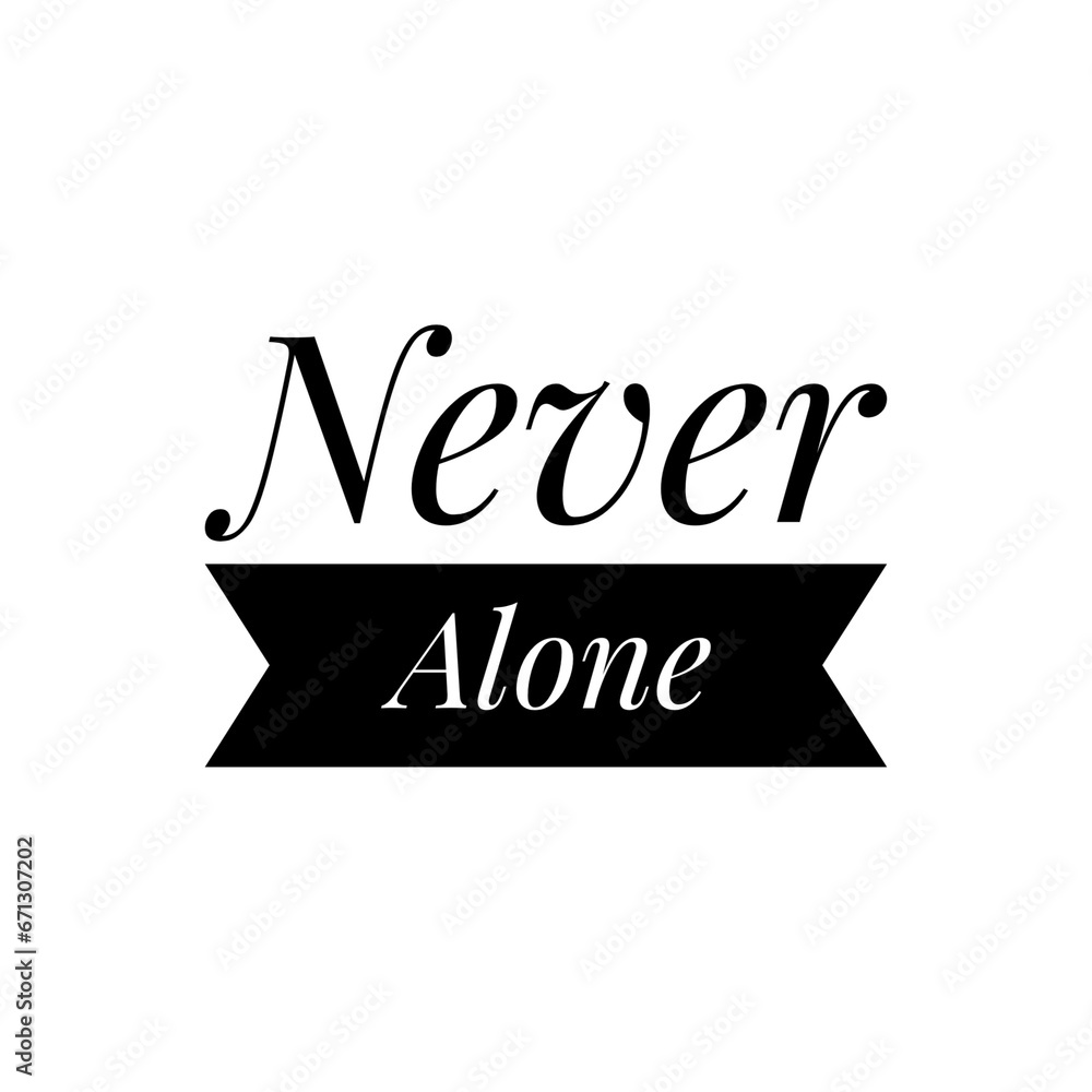 ''Never alone'' Quote Illustration ''Never alone'' Quote Illustration