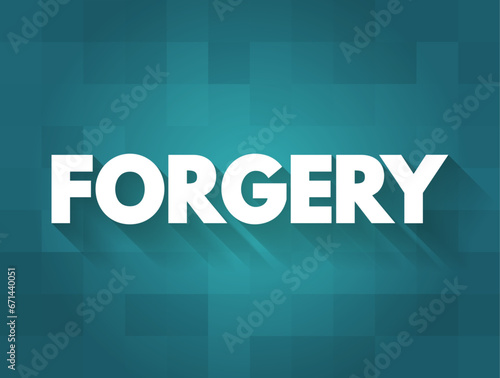 Forgery - the action of forging a copy or imitation of a document, signature, banknote, or work of art, text concept background