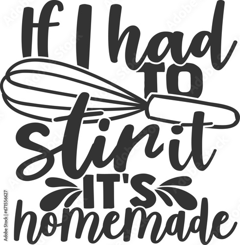 If I Had To Stir It It's Homemade - Kitchen Illustration