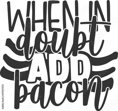 When In Doubt Add Bacon - Kitchen Illustration