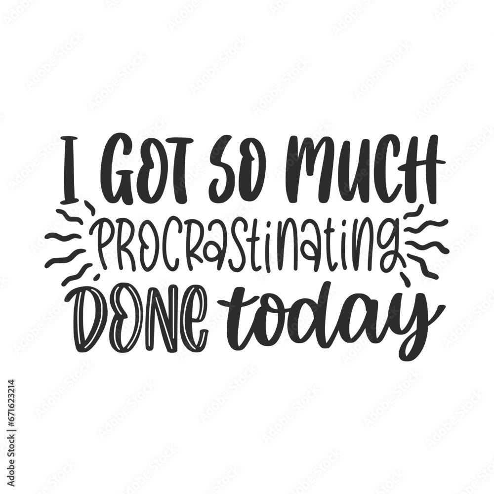 Funny Quote and Saying. 100% Vector, Best for your goods like t-shirt design, mug, pillow, poster and other. Funny Quote and Saying. 100% Vector, Best for your goods like t-shirt design, mug, pillow, poster and other.