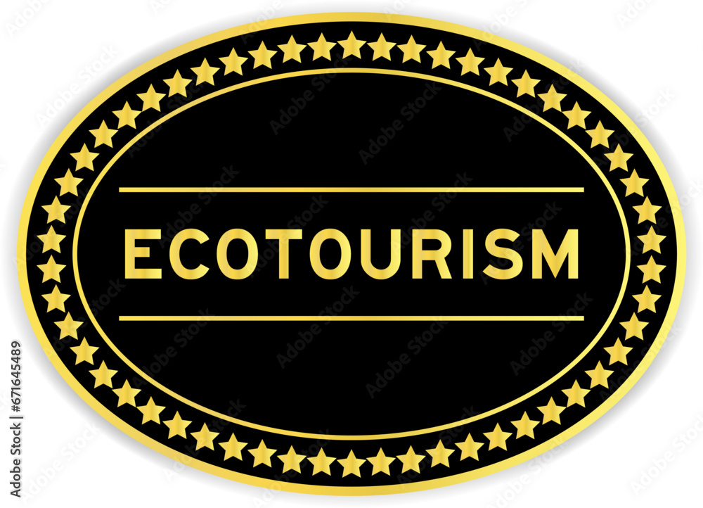 Black and gold color oval label sticker with word ecotourism on white background