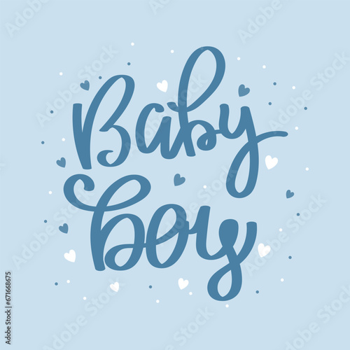 Baby boy. Calligraphic inscription  quote  phrase. Greeting card  poster  typographic design  handwritten lettering on a blue background