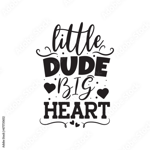 Little Dude Big Heart Vector Design on White Background
