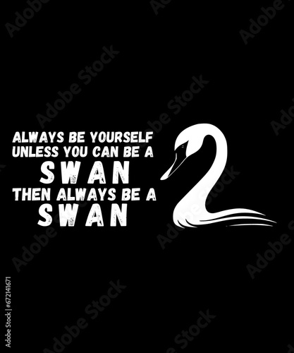 фотография Swan Birds Always Be Yourself Unless You Can Be A Swan