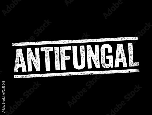 Antifungal - medicines are used to treat fungal infections, which most commonly affect your skin, hair and nails, text concept stamp