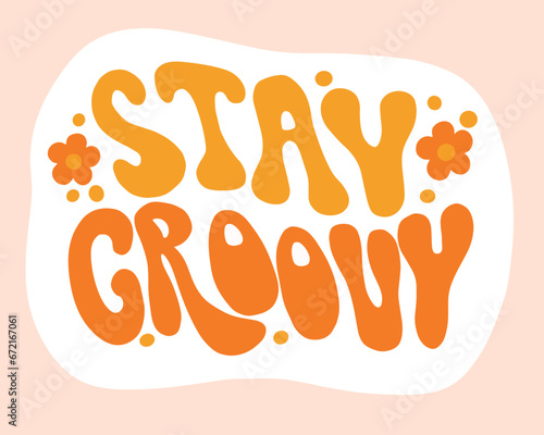 Groovy lettering Stay Groovy. Retro slogan. Hand draw groovy script lettering phrase for t-shirts, banners, posters, cards.