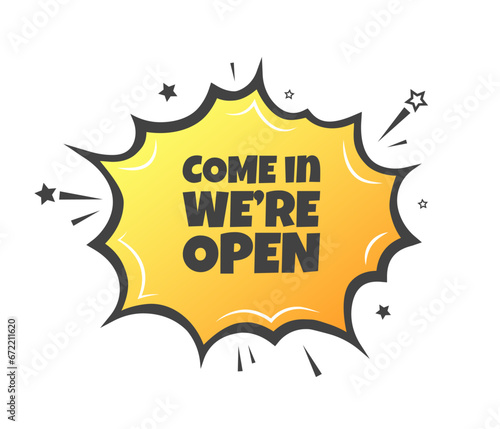 Come in we're open sign. Flat, yellow, explosion sign, come in we're open. Vector icon