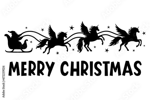 Christmas Santa's sleigh with unicorns. Vector magic animal silhouette. Illustration for laser, paper cutting, printing on T-shirts, mugs. Merry Christmas phrase. Isolated on white background.