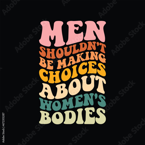 Men Shouldn't Be Making Choices About Women's Bodies