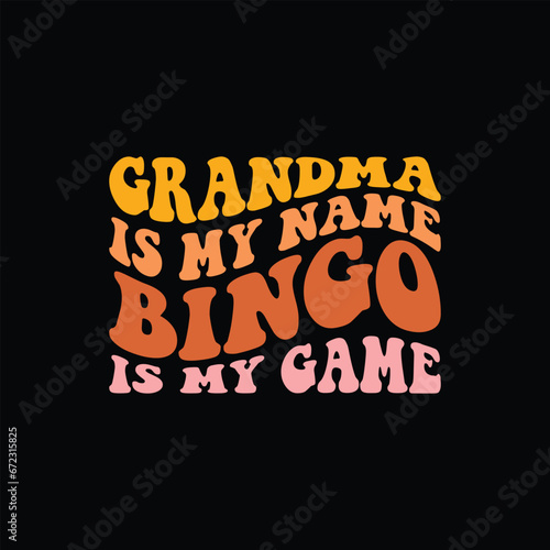 Grandma Is My Name Bingo Is My Game