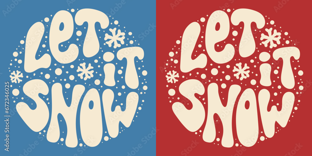 Retro groovy lettering Let it snow with snowflakes. Round slogan in vintage style 60s 70s. Trendy groovy print design for background, posters, cards, tshirts. - obrazy, fototapety, plakaty 