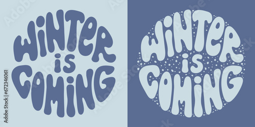 Retro groovy lettering Winter is coming. Round slogan in vintage style 60s 70s. Trendy groovy print design for background, posters, cards, tshirts.