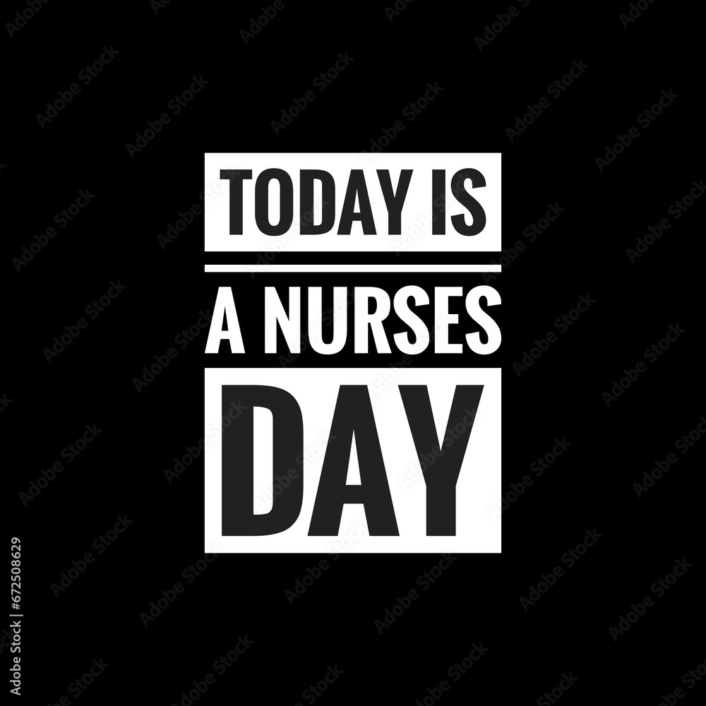 TODAY IS A NURSES DAY simple typography with black background