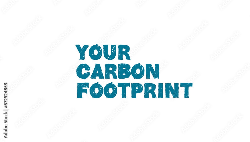 Digital png illustration of your carbon footprint text on transparent background