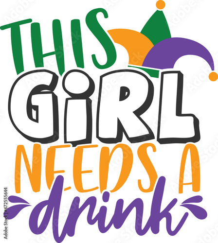 This Girl Needs A Drink - Mardi Gras Illustration